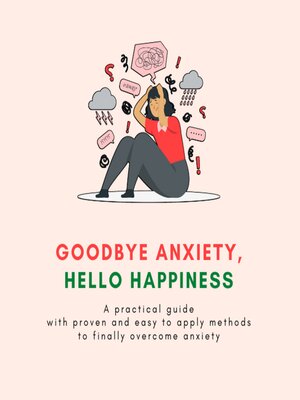 cover image of Goodbye Anxiety, Hello Happiness